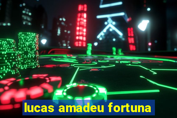 lucas amadeu fortuna